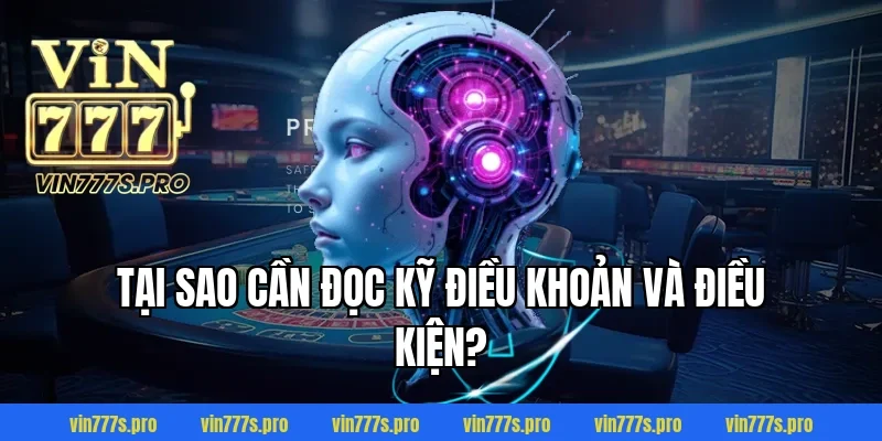 Tại sao cần đọc kỹ điều khoản và điều kiện?